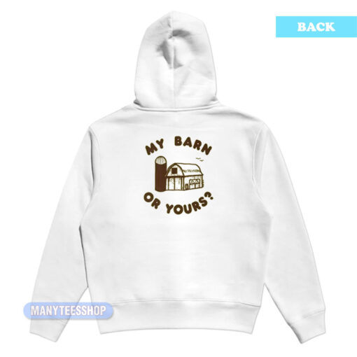 Wanna Horse Around My Barn Or Yours Hoodie