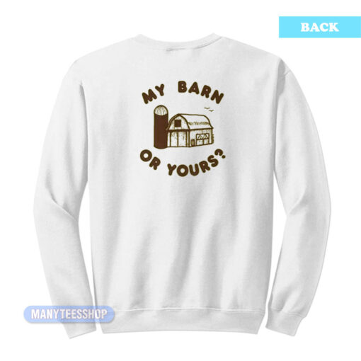 Wanna Horse Around My Barn Or Yours Sweatshirt