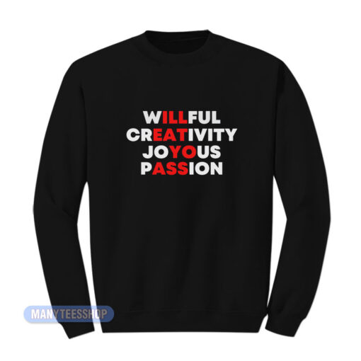 Willful Creativity Joyous Passion Sweatshirt