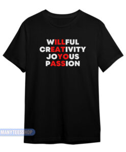 Willful Creativity Joyous Passion T-Shirt
