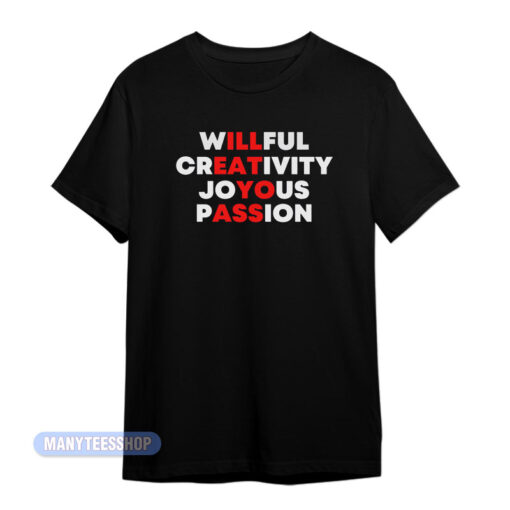 Willful Creativity Joyous Passion T-Shirt