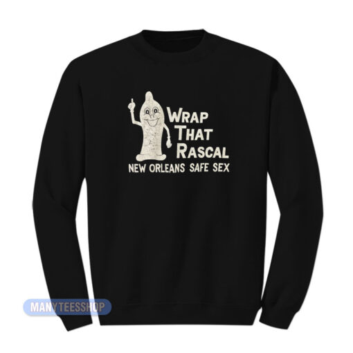 Wrap That Rascal New Orleans Safe Sex Sweatshirt
