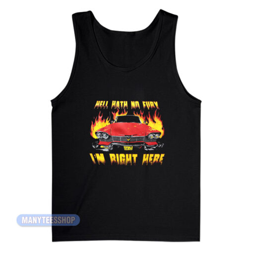 Hell Hath No Fury I'm Right Here Tank Top
