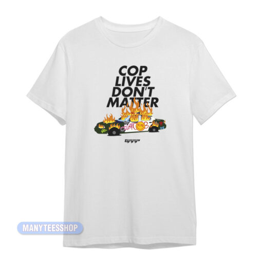 Cop Lives Don't Matter T-Shirt