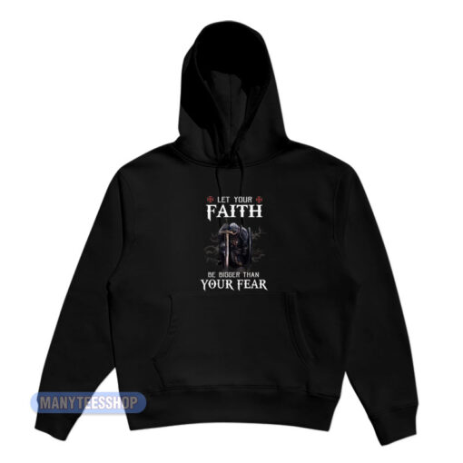 Knight Let Your Faith Be Bigger Hoodie