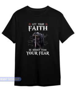 Knight Let Your Faith Be Bigger T-Shirt