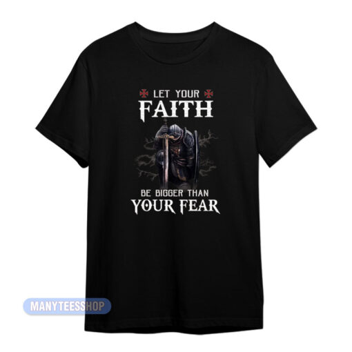 Knight Let Your Faith Be Bigger T-Shirt