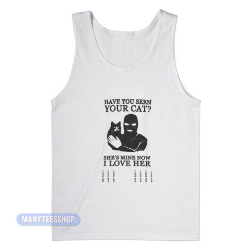 Have You Seen Your Cat Tank Top