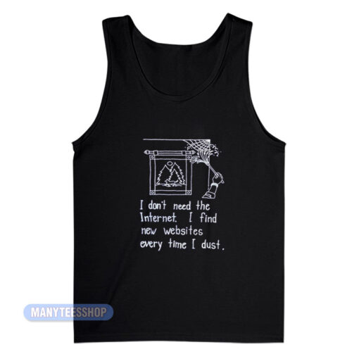 I Don't Need The Internet Tank Top