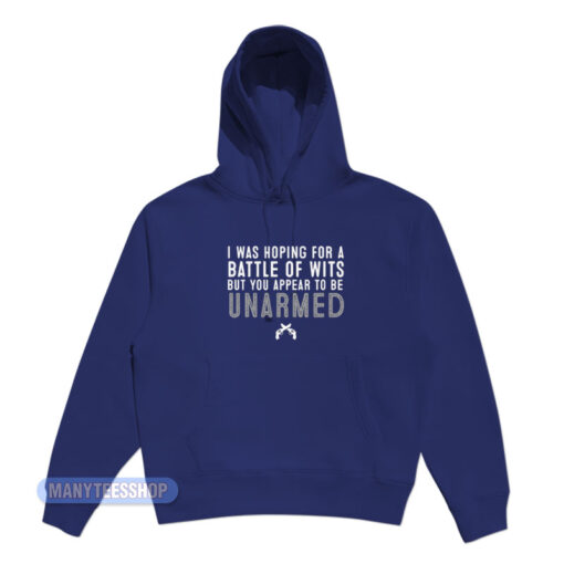 I Was Hoping For A Battle Of Wits Hoodie
