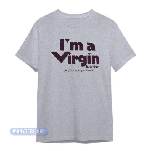 I'm A Virgin Islander St Thomas T-Shirt