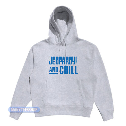 Jeopardy And Chill Hoodie
