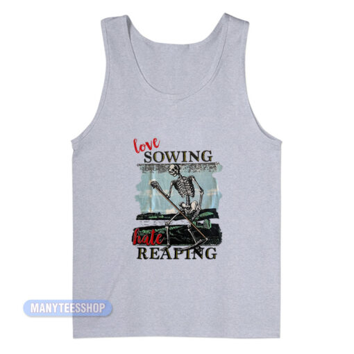 Love Sowing Hate Reaping Tank Top