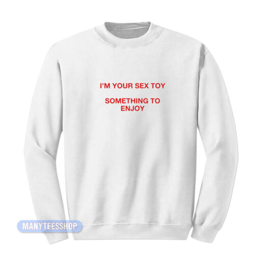 Taahliah I'm Your Sex Toy Sweatshirt