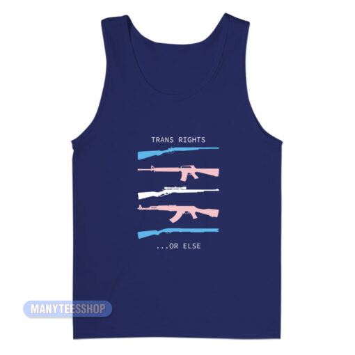 Trans Rights Or Else Tank Top