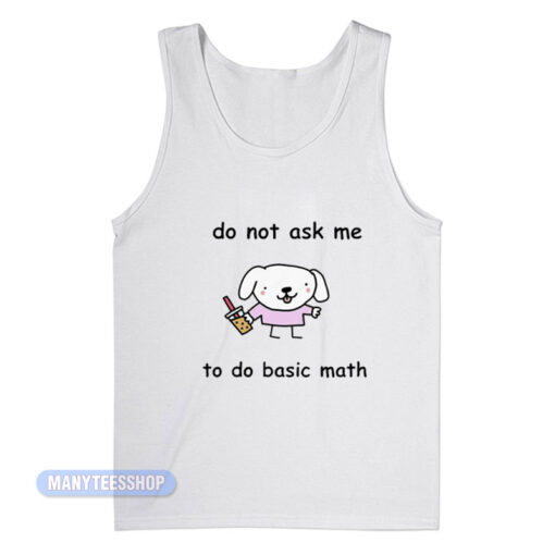 Do Not Ask Me To Basic Math Tank Top