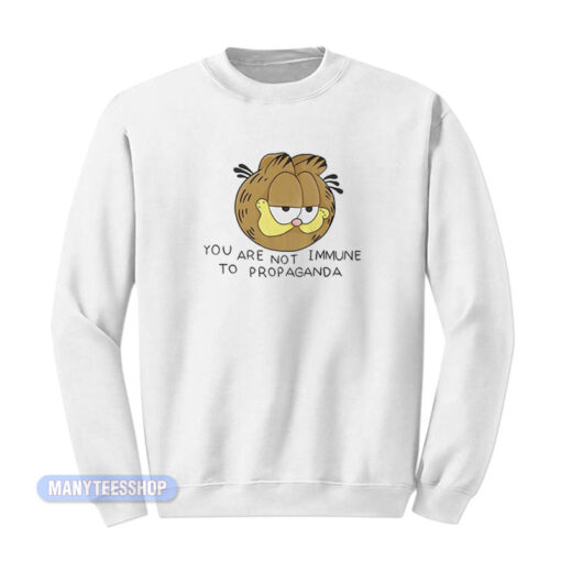 Garfield You Are Not Immune To Propaganda Sweatshirt