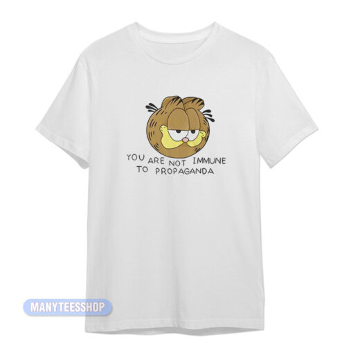 Garfield You Are Not Immune To Propaganda T-Shirt
