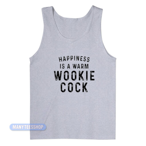 Happiness Is A Warm Wookie Cock Tank Top