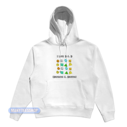 I Love D And D Drinking And Driving Hoodie