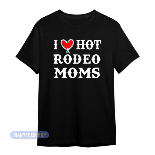 I Love Hot Rodep Moms T-Shirt