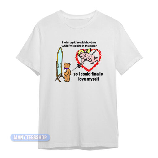 I Wish Cupid Would Shoot Me T-Shirt