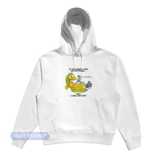 If You Don't Like My Attitude California Hoodie