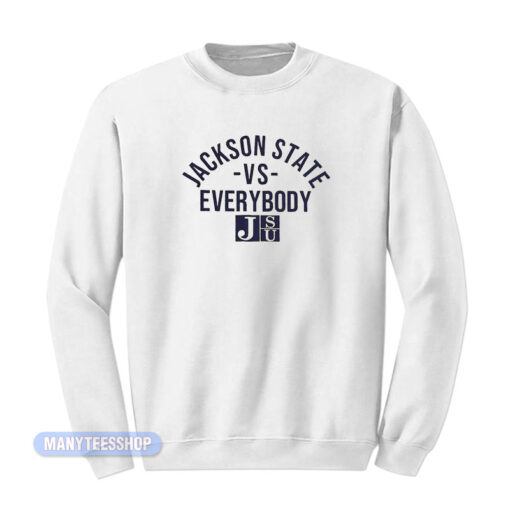 Jackson State Vs Everybody Sweatshirt