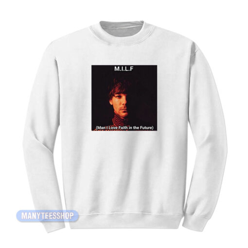 MILF Faith In The Future Louis Tomlinson Sweatshirt