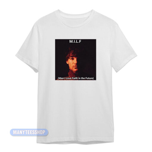 MILF Faith In The Future Louis Tomlinson T-Shirt