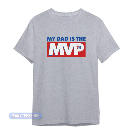 My Dad Is The MVP 76 T-Shirt