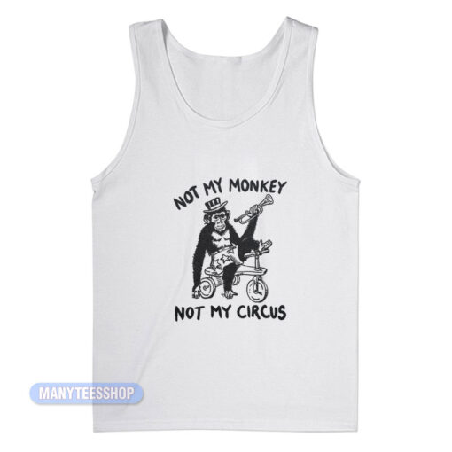 Not My Monkey Not My Circus Tank Top