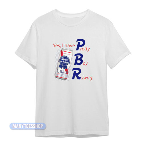 Yes I Have PBR Pretty Boy Rswag T-Shirt