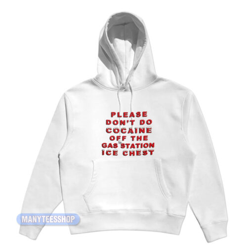 Please Don't Do Cocaine Ice Chest Hoodie