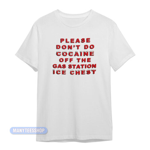 Please Don't Do Cocaine Ice Chest T-Shirt