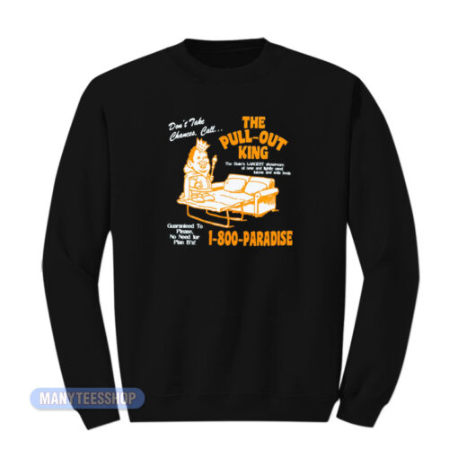The Pull Out King 1800 Paradise Sweatshirt