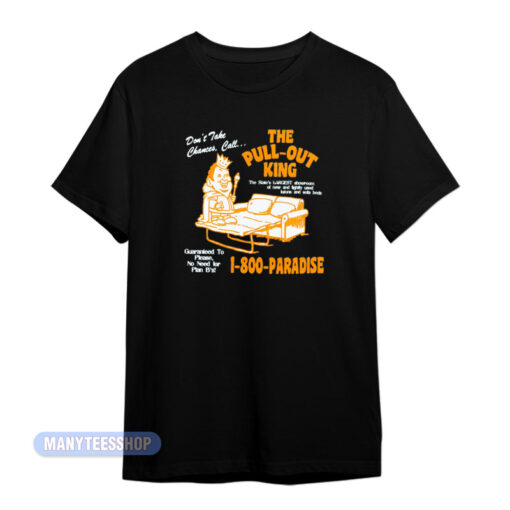 The Pull Out King 1800 Paradise T-Shirt
