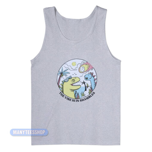 The Vibe Is In Shambles Dinosaur Tank Top
