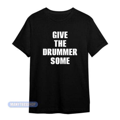 Give The Drummer Some Travis Barker T-Shirt