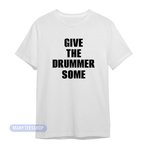 Give The Drummer Some Travis Barker T-Shirt