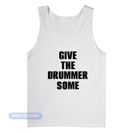 Give The Drummer Some Travis Barker Tank Top