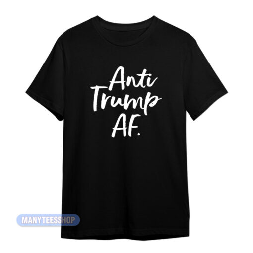 Anti Trump AF T-Shirt