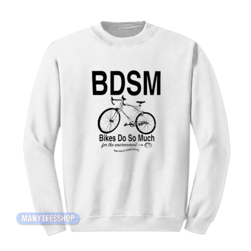 BDSM Bikes Do So Much Sweatshirt