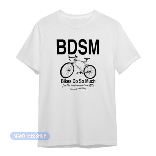 BDSM Bikes Do So Much T-Shirt