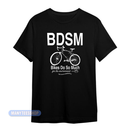 BDSM Bikes Do So Much T-Shirt