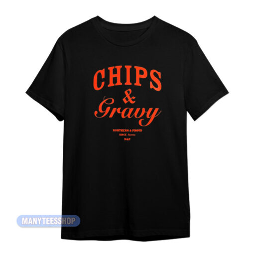 Chip And Gravy Northern And Proud T-Shirt