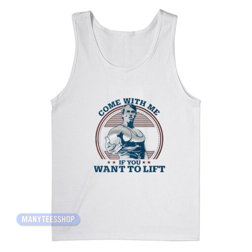 Arnold Come With Me If You Want To Lift Tank Top