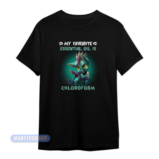 Dragon Essential Oil Is Chloroform T-Shirt