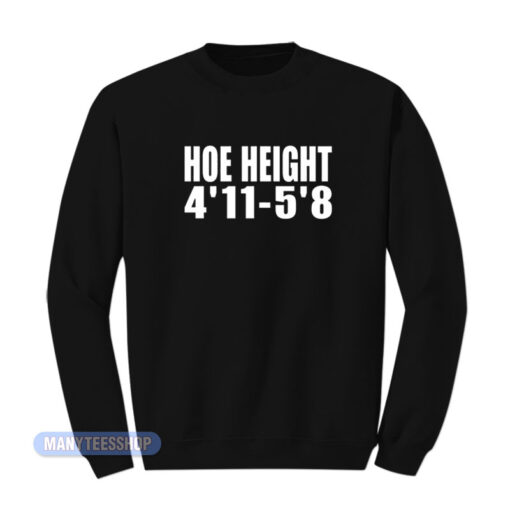 Hoe Height 4'11-5'81 Sweatshirt