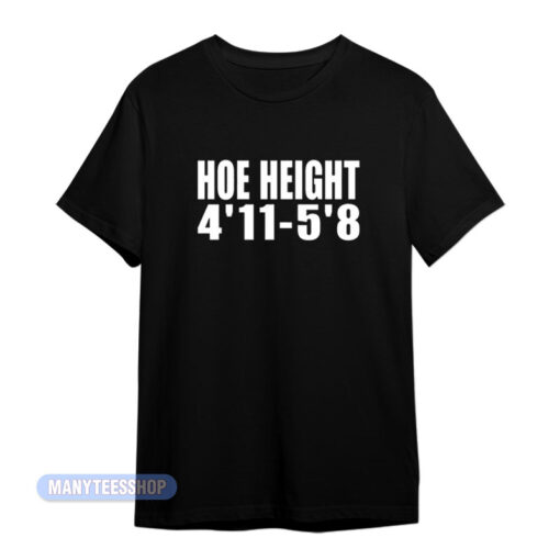 Hoe Height 4'11-5'81 T-Shirt
